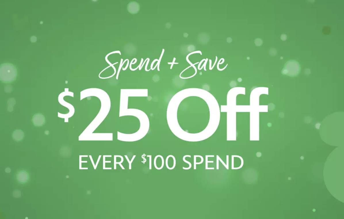 31 Days of Drops: Spend & Save! $25 Off Every $100 Spend