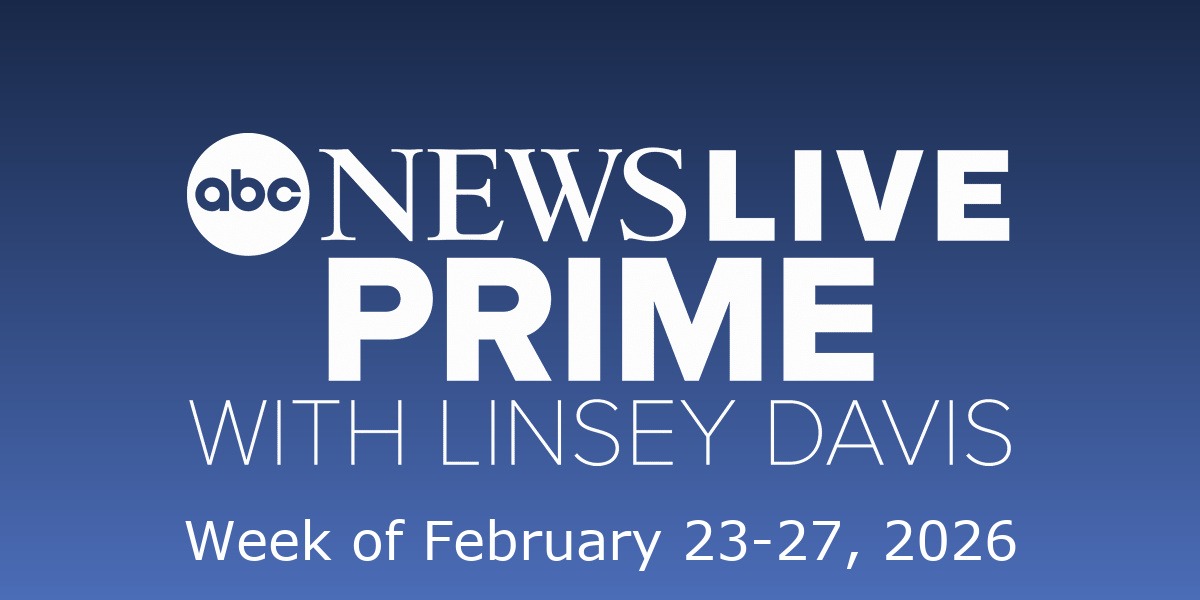 "ABC News Live Prime with Linsey Davis" Guest List:  Week of February 23rd
