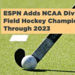 ESPN to Present Coverage of NCAA Division I Field Hockey Championship Through 2023