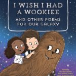 "I Wish I Had a Wookiee" Star Wars Kids' Poetry Book Announced by Lucasfilm Publishing
