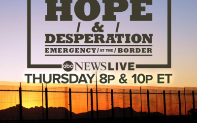 ABC News Special Presentation "Hope & Desperation: Emergency at the Border" To Air Thursday at 8:00PM