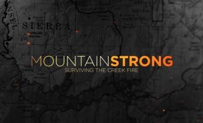 ABC30/KFSN-TV Fresno Documentary — "Mountain Strong: Surviving the Creek Fire" Will Premiere on April 25