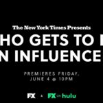"The New York Times Presents: Who Gets to be an Influencer" Coming to FX and FX on Hulu in June