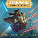 Book Review - "Star Wars: The High Republic - Race to Crashpoint Tower" Cleverly Overlaps with "Rising Storm"