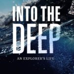 Book Review: "Into the Deep" By Robert D. Ballard is an Inspiring Tale of Discovery and Self Discovery from the Man Who Found Titanic