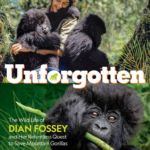 Children's Book Review: "Unforgotten: The Wild Life of Dian Fossey and Her Relentless Quest to Save Mountain Gorillas" from National Geographic