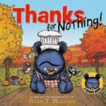 Children's Book Review: Mother Bruce Finds the Meaning of Thanksgiving in "Thanks for Nothing!" by Ryan T. Higgins