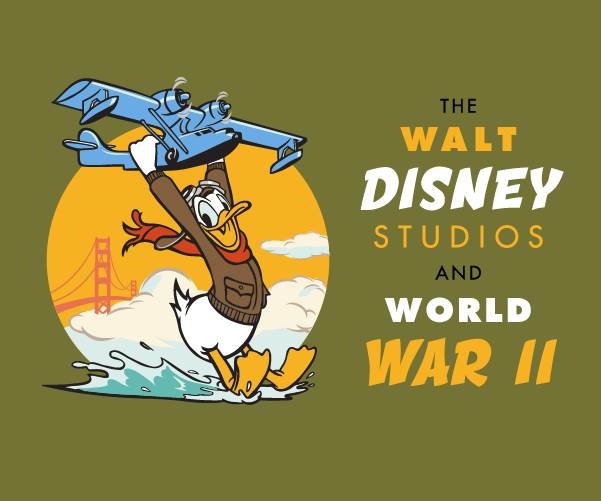 Walt Disney Family Museum Offers Special Pricing For "The Walt Disney Studios and World War II" Exhibition Through August