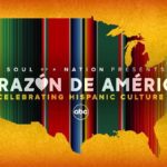 ABC to Air Special "Soul of a Nation: Corazón de América – Celebrating Hispanic Culture" on September 17th