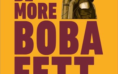 Book Review - "Star Wars: Be More Boba Fett" Offers Fun Advice On Bounty Hunting, Other Freelance Work