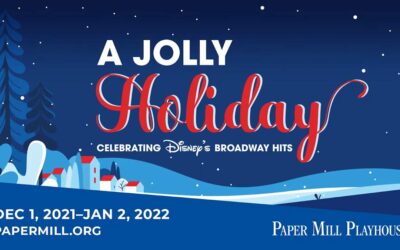 Paper Mill Playhouse in New Jersey Now Featuring A Jolly Holiday: Celebrating Disney's Broadway Hits