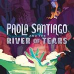 "Paola Santiago and the River of Tears" Series Adaptation Coming to Disney+
