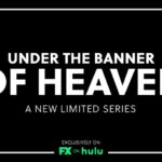 FX’s True Crime Thriller "Under the Banner of Heaven"  Premieres Thursday, April 28th Exclusively on Hulu