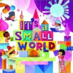 "It's a Small World" and Its Origins as a Prayer for Peace