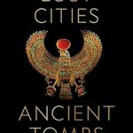 Book Review: National Geographic's "Lost Cities, Ancient Tombs: 100 Discoveries That Changed the World"