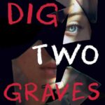 Book Review: "Dig Two Graves" Attempts Teen Twist On Film Noir But Falls Flat