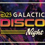 D23 to Kick Off Star Wars Celebration with a Galactic Disco Night at the House of Blues Anaheim