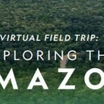 National Geographic Hosts a Virtual Field Trip: Exploring the Amazon
