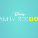 Families Reconnect with One Another in New Disney+ Series "Family Reboot"