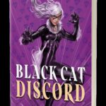 Book Review - "Black Cat: Discord" is a Wildly Fun Story About an Underrated Marvel Character