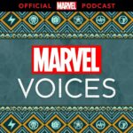 "Marvel's Voices" Podcast Returns Today for Sixth Season