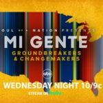 “Soul of a Nation Presents: Mi Gente: Groundbreakers and Changemakers” Airs This Wednesday on ABC
