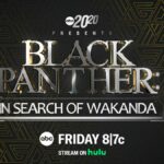 ABC News Studios and Rock’n Robin Productions Shares “20/20 Presents Black Panther: In Search of Wakanda”