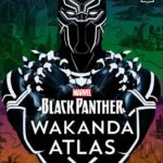 Book Review - "Marvel Black Panther Wakanda Atlas" is an Endless Wealth of Knowledge on All Things Black Panther