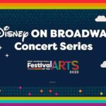 Disney on Broadway Concert Line-Up Announced for 2023 EPCOT International Festival of the Arts