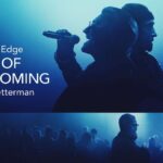 Movie Review: "Bono & The Edge: A Sort of Homecoming, with Dave Letterman"
