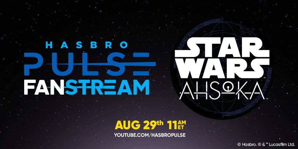 "Star Wars Ahsoka" Hasbro Pulse Live Stream Taking Place on Tuesday, August 29th
