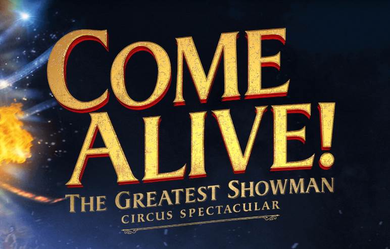 "Come Alive! The Greatest Showman Circus Spectacular" To Take Over